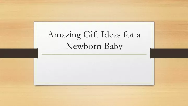 amazing gift ideas for a newborn baby