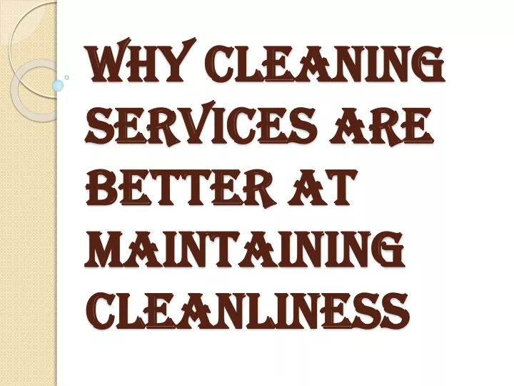 why cleaning services are better at maintaining cleanliness