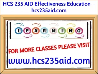 HCS 235 AID Effectiveness Education--hcs235aid.com