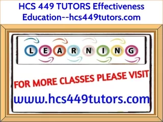 HCS 449 TUTORS Effectiveness Education--hcs449tutors.com
