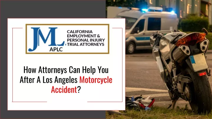 PPT - How Attorneys Can Help You After A Los Angeles Motorcycle