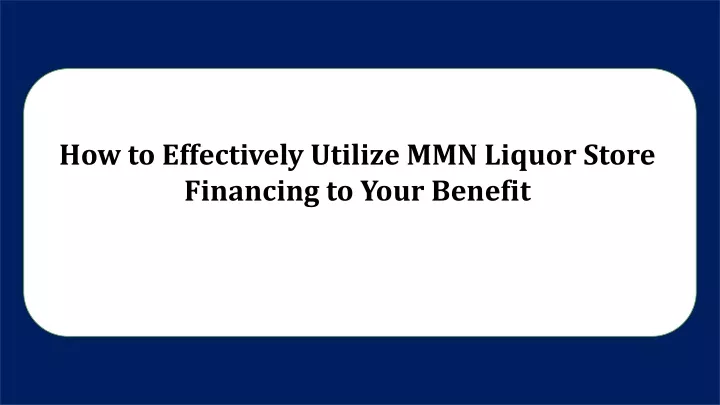 how to effectively utilize mmn liquor store