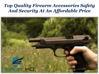 Top Quality Firearm Accessories Safety And Security At An Affordable Price