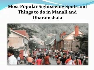 Most Popular Sightseeing Spots and Things to do in Manali and Dharamshala