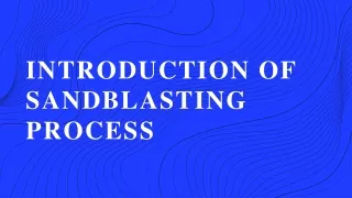 Introduction of Sandblasting Process