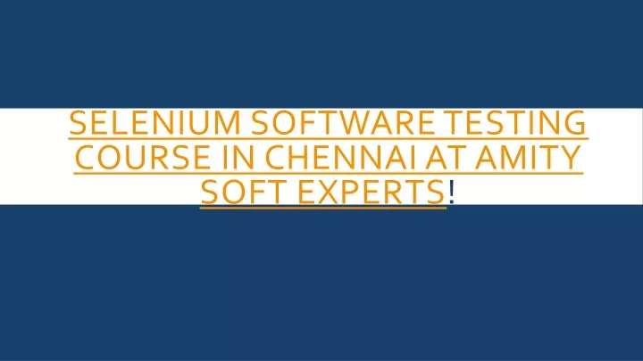 selenium software testing course in chennai at amity soft experts