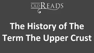 The History of The Term The Upper Crust