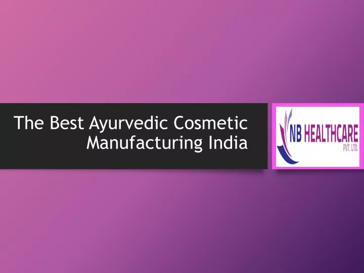 the best ayurvedic cosmetic manufacturing india