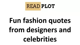 Fun fashion quotes from designers and celebrities
