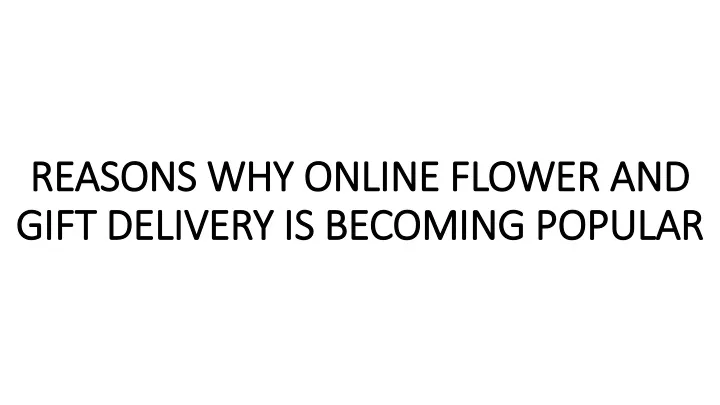 reasons why online flower and gift delivery is becoming popular