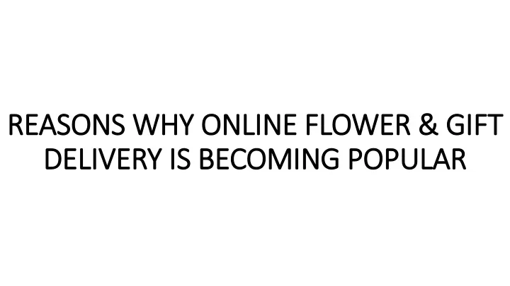 reasons reasons why online flower gift why online