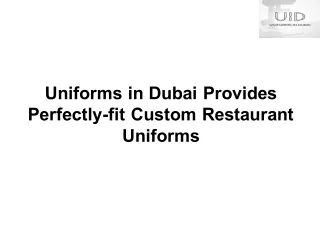 Uniforms in Dubai Provides Perfectly-fit Custom Restaurant Uniforms