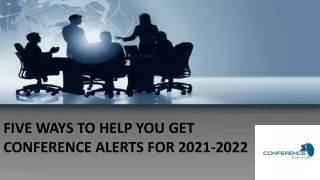 FIVE WAYS TO HELP YOU GET CONFERENCE ALERTS FOR 2021-2022