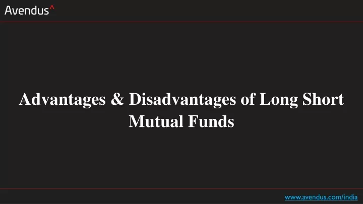 advantages disadvantages of long short mutual