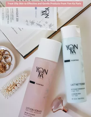Treat Oily Skin to Effective and Gentle Products From Yon-Ka Paris