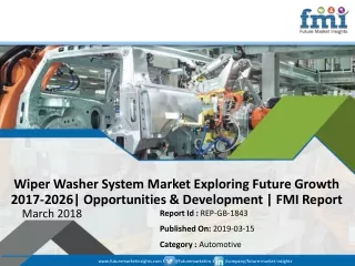Wiper Washer System Market Exploring Future Growth 2017-2026| Opportunities & Development
