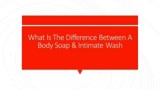 WHAT IS THE DIFFERENCE BETWEEN A BODY SOAP & INTIMATE WASH