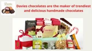 Davies chocolates are the maker of trendiest and delicious handmade chocolates