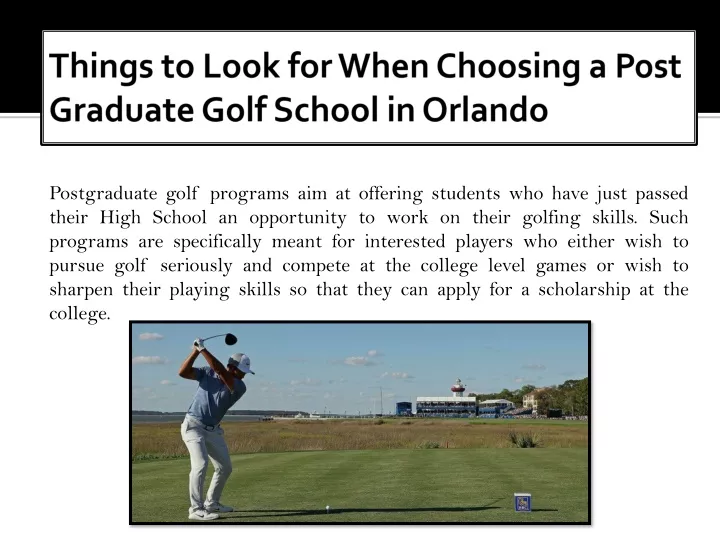 things to look for when choosing a post graduate golf school in orlando