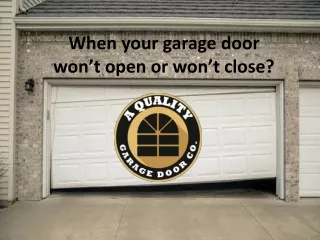When your garage door won't open or garage door won't close