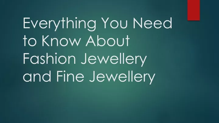 everything you need to know about fashion jewellery and fine jewellery