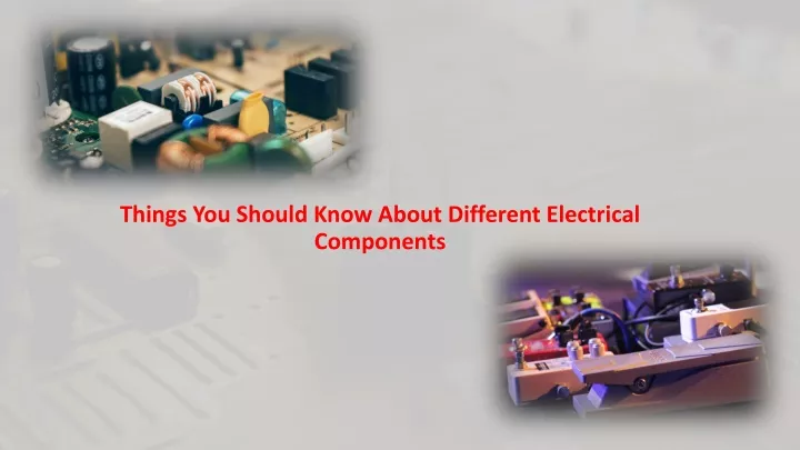 things you should know about different electrical components