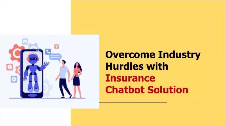 overcome industry hurdles with insurance chatbot