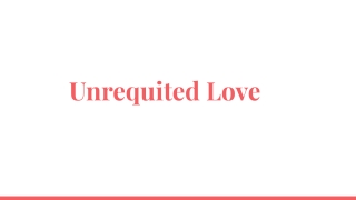 unrequited love