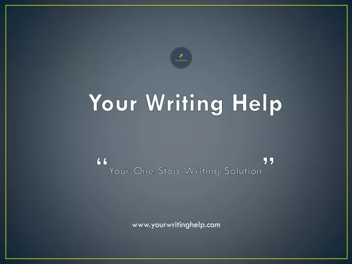 your writing help your one stop writing solution