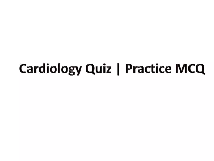 cardiology quiz practice mcq