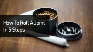 How Do You Roll A Joint For Your Cannabis?