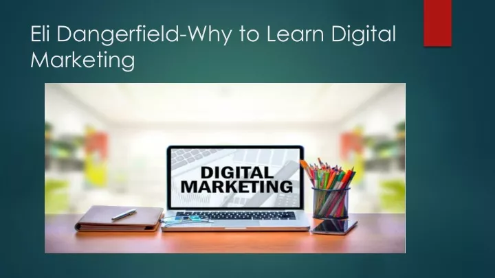 eli dangerfield why to learn digital marketing