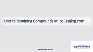 Loctite Retaining Compounds at jpcCatalog.com