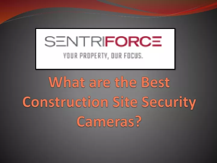 what are the best construction site security cameras