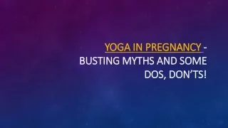 Yoga In Pregnancy – Busting Myths And Some Dos, Don’ts!