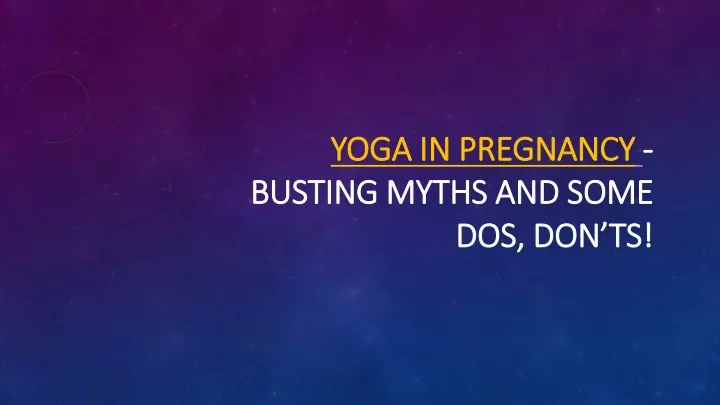 yoga in pregnancy busting myths and some dos don ts