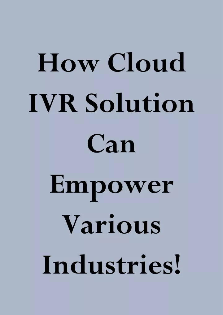 how cloud ivr solution can empower various