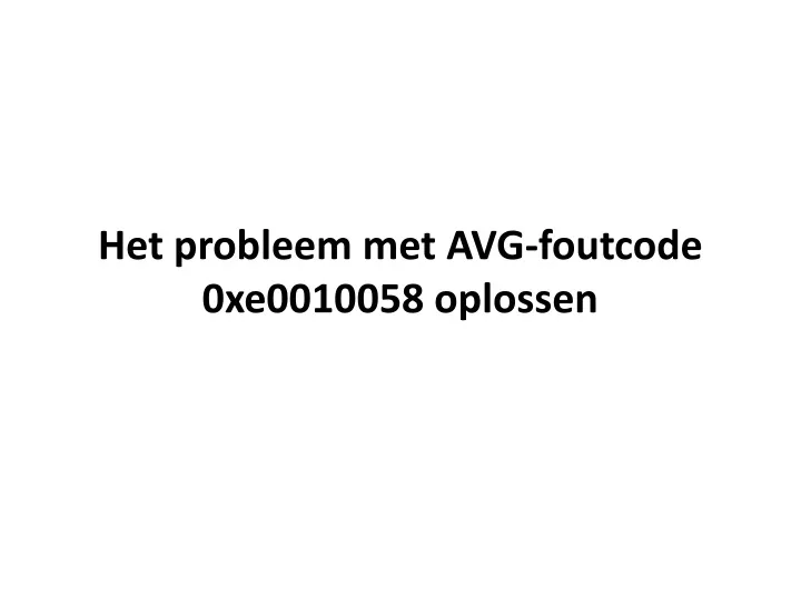 het probleem met avg foutcode 0xe0010058 oplossen