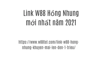 Link W88 Hồng Nhung mới nhất năm 2021