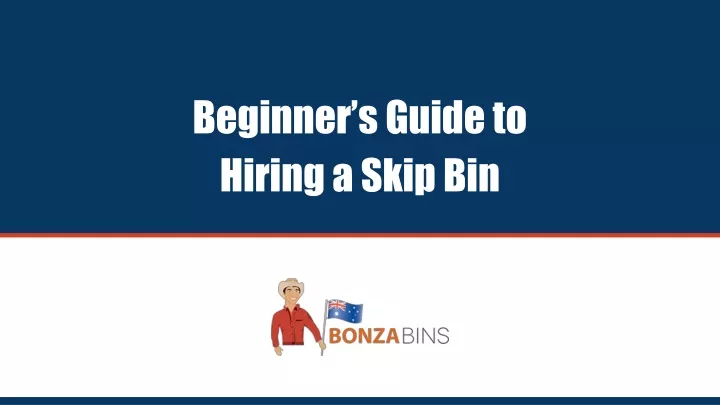 beginner s guide to hiring a skip bin