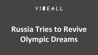 Russia Tries to Revive Olympic Dreams
