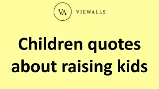 Children quotes about raising kids