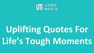 Uplifting Quotes For Life’s Tough Moments