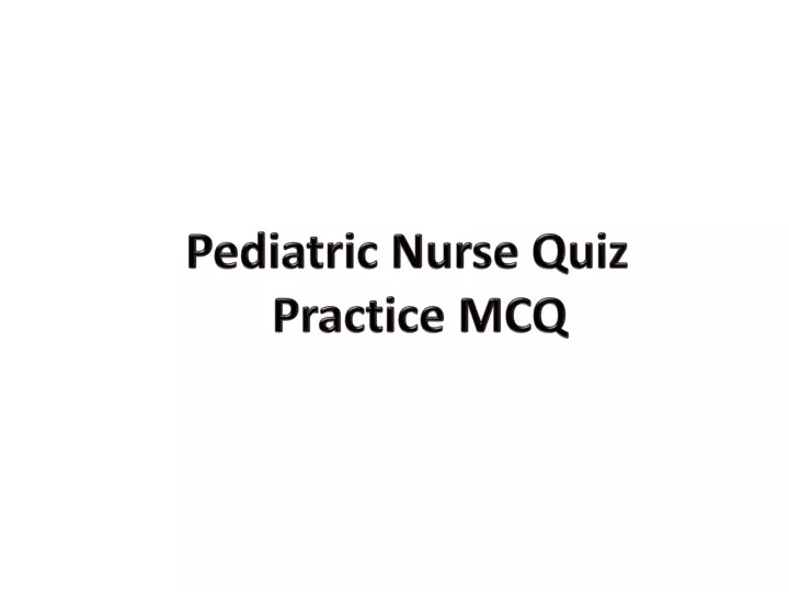 pediatric nurse quiz practice mcq