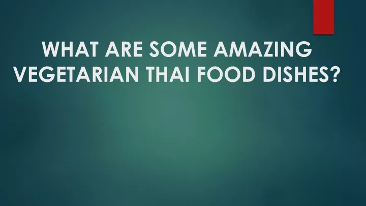 what are some amazing vegetarian thai food dishes