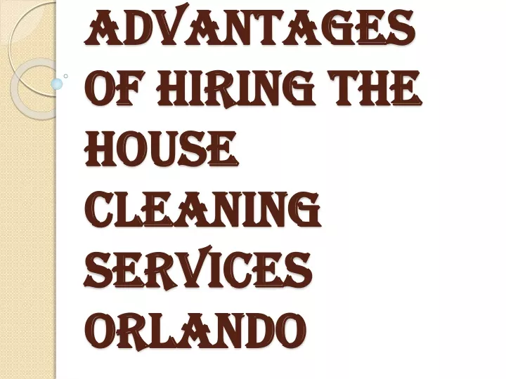 advantages of hiring the house cleaning services orlando