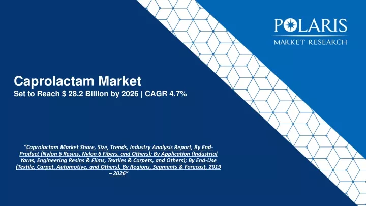 caprolactam market set to reach 28 2 billion by 2026 cagr 4 7