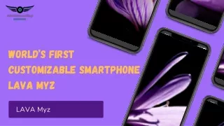 World’s First Customizable Smartphone LAVA Myz