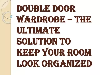 Provide an Aesthetic Beauty to the Bedroom with the Double Door Wardrobe