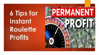 6 Tips for Instant Roulette Profits